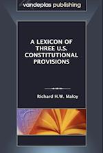 A Lexicon of Three U.S. Constitutional Provisions