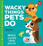 Wacky Things Pets Do, Volume 1