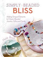 Simply Beaded Bliss: Adding Unique Elements to Classic Beaded Jewelry, Gifts and Cards 