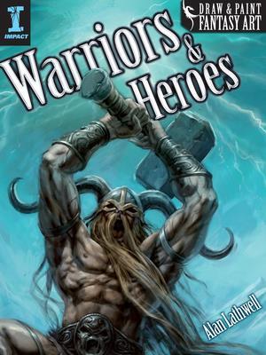 Draw & Paint Fantasy Art Warriors & Heroes