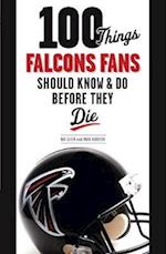 100 Things Falcons Fans Should Know & Do Before They Die