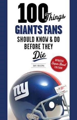 100 Things Giants Fans Should Know & Do Before They Die