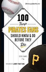 100 Things Pirates Fans Should Know & Do Before They Die