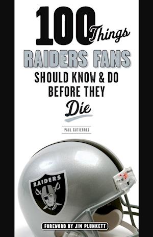 100 Things Raiders Fans Should Know & Do Before They Die