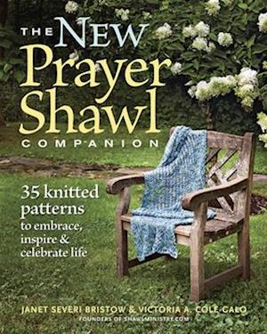 New Prayer Shawl Companion: 35 Knitted Patterns to Embrace Inspire & Celebrate Life