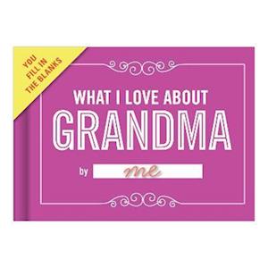 Knock Knock What I Love about Grandma Book Fill in the Love Fill-in-the-Blank Book & Gift Journal
