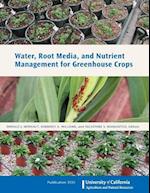 Water, Root Media, and Nutrient Management for Greenhouse Crops