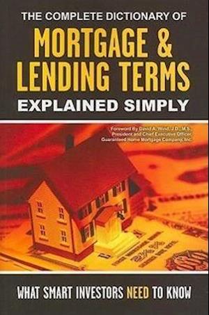 The Complete Dictionary of Mortgage & Lending Terms Explained Simply