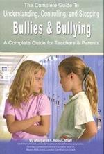 The Complete Guide to Understanding, Controlling, and Stopping Bullies & Bullying