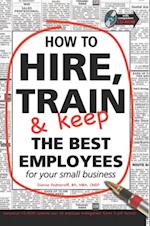 How to Hire, Train and Keep the Best employees for Your Small Business