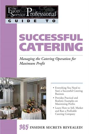 Food Service Professionals Guide To: Successful Catering: Managing the Catering Operation for Maximum Profit