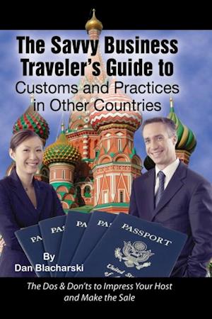 Savvy Business Traveler's Guide to Customs and Practices in Other Countries