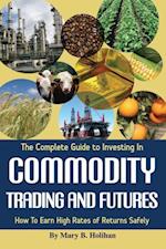 Complete Guide to Investing in Commodity Trading & Futures