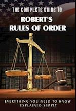 The Complete Guide to Robert's Rules of Order Made Easy