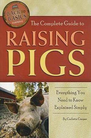 The Complete Guide to Raising Pigs