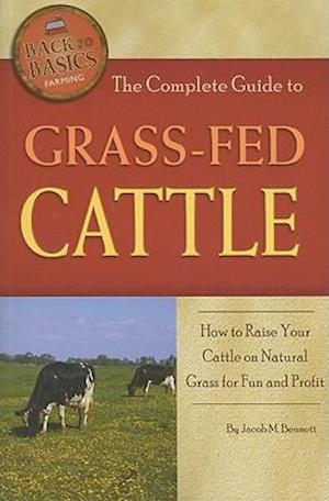 The Complete Guide to Grass-Fed Cattle