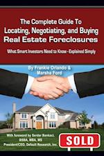 Complete Guide to Locating, Negotiating, and Buying Real Estate Foreclosures