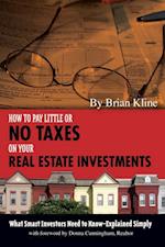 How to Pay Little or No Taxes on Your Real Estate Investments