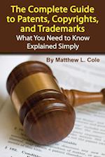 Complete Guide to Patents, Copyrights, and Trademarks