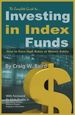 Complete Guide to Investing in Index Funds  How to Earn High Rates of Return Safely