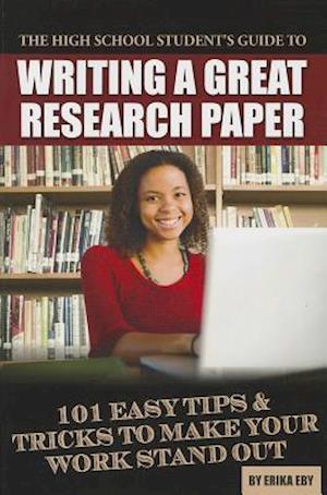 The High School Student's Guide to Writing a Great Research Paper