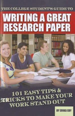 The College Student's Guide to Writing a Great Research Paper