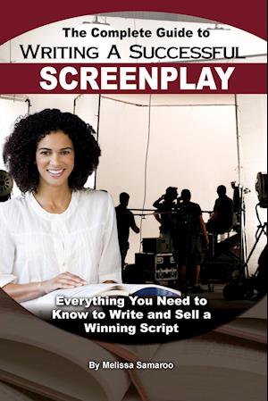 The Complete Guide to Writing a Successful Screenplay