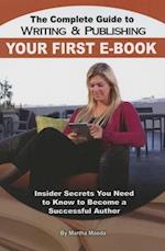 The Complete Guide to Writing & Publishing Your First E-Book
