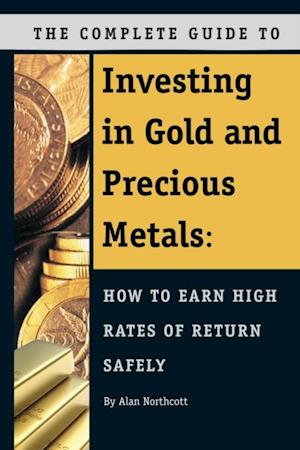 Complete Guide to Investing in Gold and Precious Metals