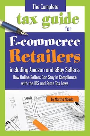 Complete Tax Guide for E-Commerce Retailers including Amazon and eBay Sellers