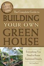 Complete Guide to Building Your Own Greenhouse