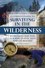 Complete Guide to Surviving In the Wilderness