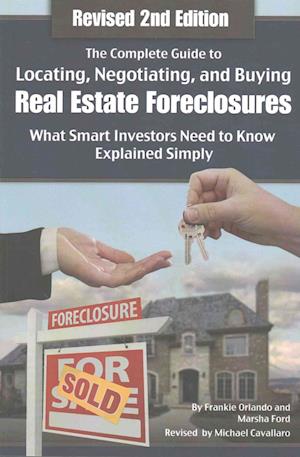 The Complete Guide to Locating, Negotiating, and Buying Real Estate Foreclosures