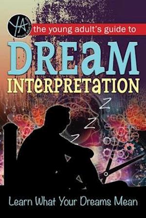The Young Adult's Guide to Dream Interpretation