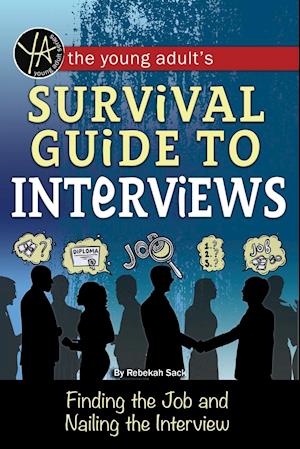The Young Adult's Survival Guide to Interviews
