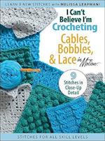 I Can't Believe I'm Crocheting Cables, Bobbles, & Lace in Motion