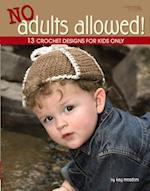 No Adults Allowed! (Leisure Arts #4410)