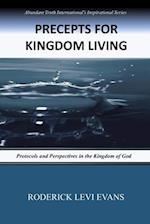 Precepts For Kingdom Living: Protocols And Perspectives In The Kingdom Of God 
