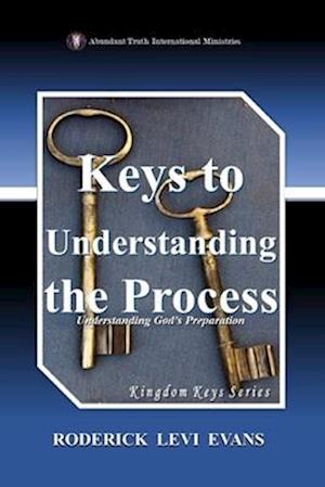 Keys to Understanding the Process: Understanding God's Preparation