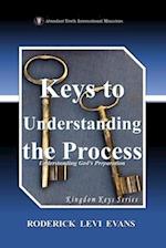 Keys to Understanding the Process: Understanding God's Preparation 