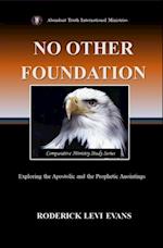 No Other Foundation: Exploring the Apostolic and the Prophetic Anointings