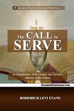 The Call to Serve: An Examination of the Deacon and Servant's Ministry in the Church 