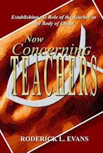 Now Concerning Teachers: Establishing the Role of the Teacher in the Body of Christ 
