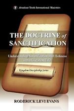 The Doctrine of Sanctification: Understanding Sanctification and Holiness in the Christian Life 