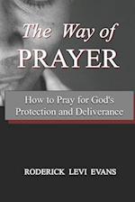 The Way of Prayer: How to Pray for God's Protection and Deliverance 