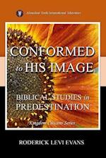 Conformed to His Image: Biblical Studies in Predestination 