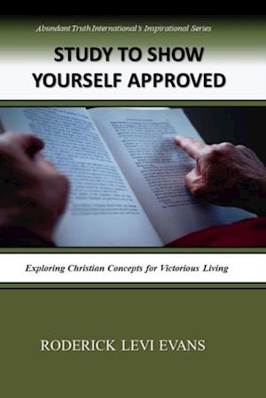 Study to Show Yourself Approved: Exploring Christian Concepts for Victorious Living