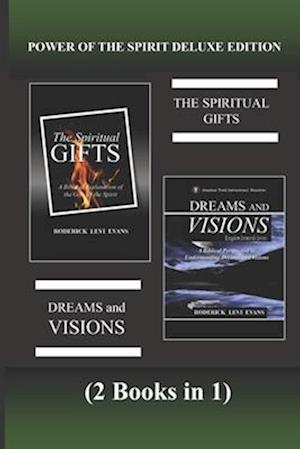 Power of the Spirit Deluxe Edition (2 Books in 1): The Spiritual Gifts & Dreams and Visions