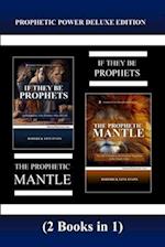 Prophetic Power Deluxe Edition (2 Books in 1): If They Be Prophets & The Prophetic Mantle 
