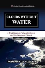 Clouds Without Water: A Brief Study of False Ministers in the New Testament Church 